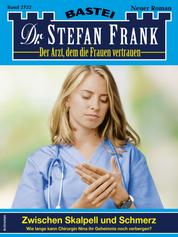 Dr. Stefan Frank 2732 - Zwischen Skalpell und Schmerz