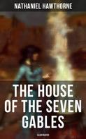 Nathaniel Hawthorne: The House of the Seven Gables (Illustrated) 