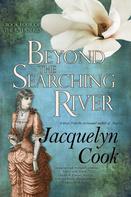 Jacquelyn Cook: Beyond the Searching River 