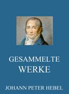Johann Peter Hebel: Gesammelte Werke 