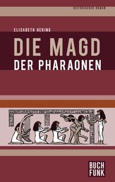 Die Magd der Pharaonen - Historischer Roman