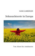 Hans Ilmberger: Sehnsuchtsorte in Europa 