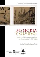 Sandra Patricia Rodríguez Ávila: Memoria y olvido: usos públicos del pasado en Colombia, 1930-1960 