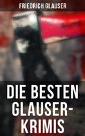 Friedrich Glauser: Die Besten Glauser-Krimis 