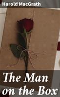 Harold Macgrath: The Man on the Box 