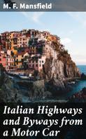 M. F. Mansfield: Italian Highways and Byways from a Motor Car 
