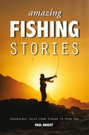 Paul Knight: Amazing Fishing Stories 