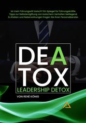 DEATOX | Deatox Leadership - Woran merkt man, ob der eigene Führungsstil toxisch ist? Meistens gar nicht. Es sei denn man liest dieses Buch. Ein Leitfaden zur Selbsterkenntnis.