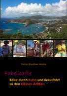 Stefan Stadtherr Wolter: Fabelhafte Reise durch Kuba und Kreuzfahrt zu den Kleinen Antillen 