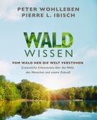 Peter Wohlleben: Waldwissen 