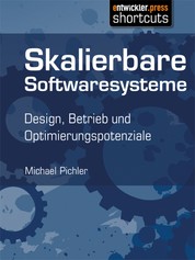 Skalierbare Softwaresysteme - Design, Betrieb und Optimierungspotenziale