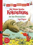 Ingo Siegner: Erst ich ein Stück, dann du - Der kleine Drache Kokosnuss bei den Dinosauriern ★★★★★