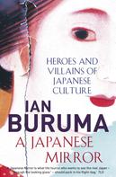 Ian Buruma: A Japanese Mirror 