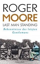Last Man Standing - Bekenntnisse des letzten Gentlemans. Autobiografie