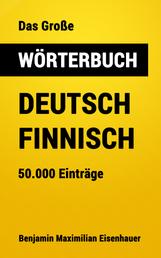 Das Große Wörterbuch Deutsch - Finnisch - 50.000 Einträg