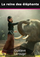 Gustave Lerouge: La reine des éléphants 