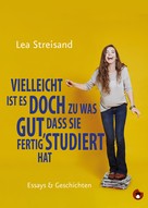 Lea Streisand: Vielleicht ist es doch zu was gut, dass sie fertig studiert hat ★★★★
