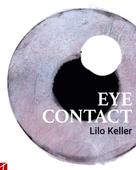 Lilo Keller: Eye Contact 