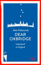 Dear Oxbridge - Liebesbrief an England