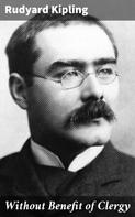 Rudyard Kipling: Without Benefit of Clergy 