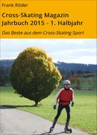 Frank Röder: Cross-Skating Magazin Jahrbuch 2015 - 1. Halbjahr 