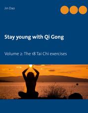 Stay young with Qi Gong - Volume 2: The 18 Tai Chi exercises
