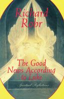 Richard Rohr: The Good News According to Luke 