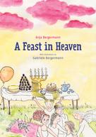Anja Bergermann: A Feast in Heaven 