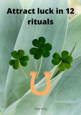 Attract luck in 12 rituals