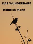 Heinrich Mann: Das Wunderbare 
