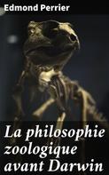 Edmond Perrier: La philosophie zoologique avant Darwin 