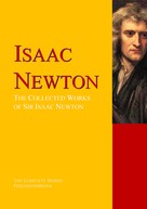 Isaac Newton: The Works of Sir Isaac Newton 