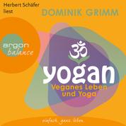 Yogan - Veganes Leben und Yoga (Gekürzte Fassung)