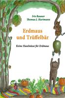 Thomas J. Hartmann: Erdmaus und Trüffelbär 