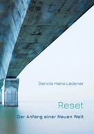 Dennis Hans Ladener: Reset 