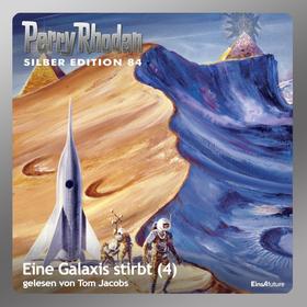 Perry Rhodan Silber Edition 84: Eine Galaxis stirbt (Teil 4)