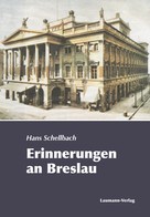 Hans Schellbach: Erinnerungen an Breslau ★★★