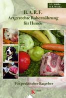 Sabine L. Schäfer: B.A.R.F. - Artgerechte Rohernährung für Hunde ★★★★
