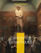 Charles Baudelaire: Curiosités esthétiques 