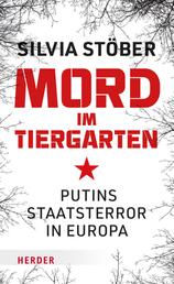 Mord im Tiergarten - Putins Staatsterror in Europa