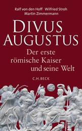 Divus Augustus - Der erste römische Kaiser und seine Welt