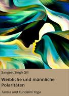 Sangeet Singh Gill: Weibliche und männliche Polaritäten 