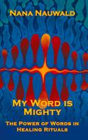 Nana Nauwald: My Word is Mighty 