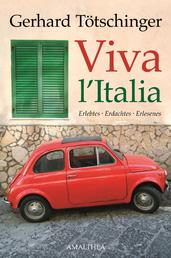 Viva l'Italia - Erlebtes- Erdachtes - Erlesenes