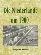 Stephan Doeve: Die Niederlande um 1900 