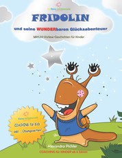 Fridolin und seine wunderbaren Glücksabenteuer - Coaching für Kinder ab 6 Jahren