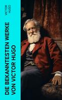 Victor Hugo: Die bekanntesten Werke von Victor Hugo 