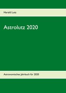Harald Lutz: Astrolutz 2020 