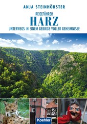 Reiseführer Harz - Unterwegs in einem Gebirge voller Geheimnisse