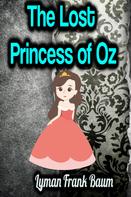 Lyman Frank Baum: The Lost Princess of Oz 